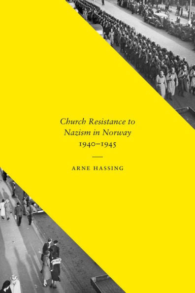 Church Resistance To Nazism In Norway, 1940-1945 (New Directions In Scandinavian Studies)