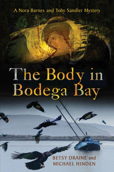 The Body In Bodega Bay: A Nora Barnes And Toby Sandler Mystery