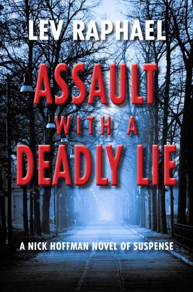 Assault With A Deadly Lie: A Nick Hoffman Novel Of Suspense