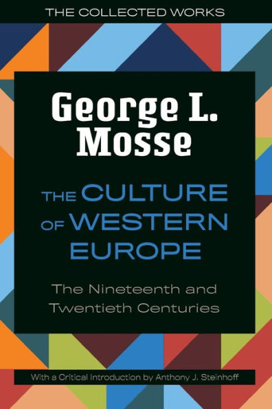 The Culture Of Western Europe: The Nineteenth And Twentieth Centuries (The Collected Works Of George L. Mosse)