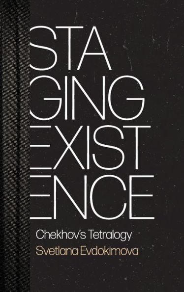 Staging Existence: Chekhov'S Tetralogy