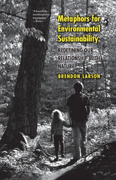 Metaphors For Environmental Sustainability: Redefining Our Relationship With Nature