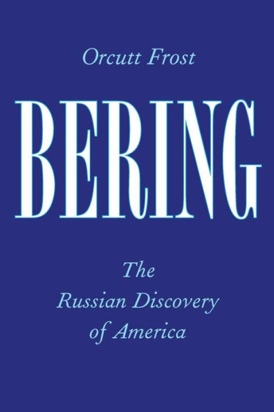 Bering: The Russian Discovery Of America