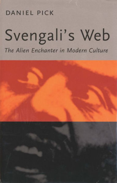 Svengali'S Web: The Alien Enchanter In Modern Culture