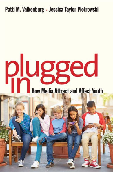 Plugged In: How Media Attract And Affect Youth