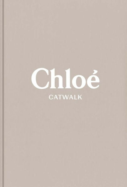 Chloe: The Complete Collections (Catwalk)