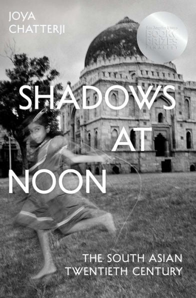 Shadows At Noon: The South Asian Twentieth Century