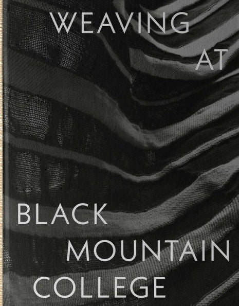 Weaving At Black Mountain College: Anni Albers, Trude Guermonprez, And Their Students
