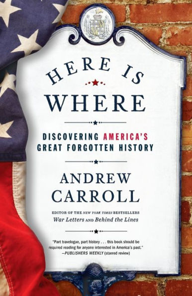Here Is Where: Discovering America'S Great Forgotten History