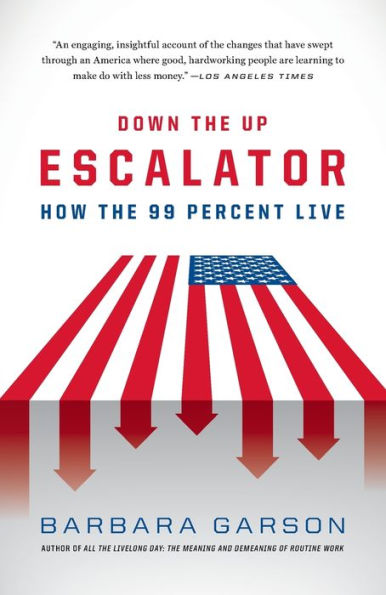 Down The Up Escalator: How The 99 Percent Live