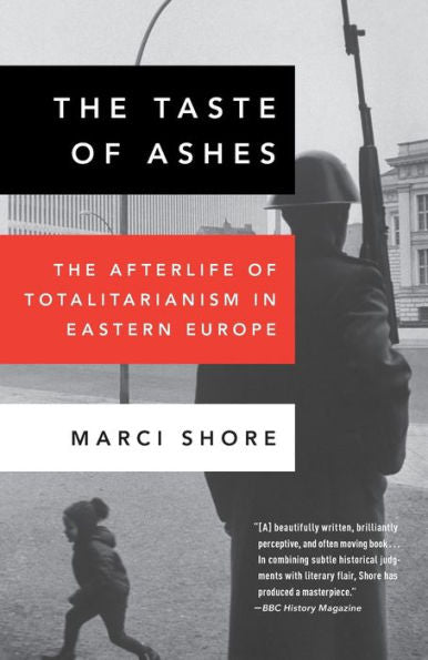 The Taste Of Ashes: The Afterlife Of Totalitarianism In Eastern Europe