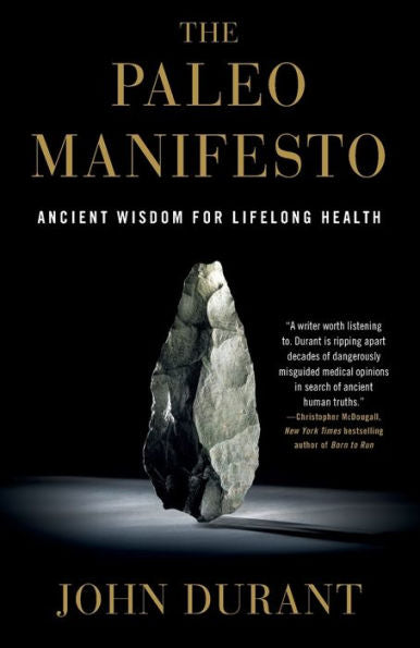 The Paleo Manifesto: Ancient Wisdom For Lifelong Health