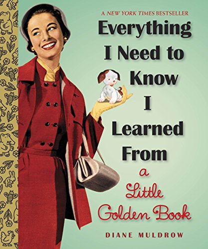 Everything I Need To Know I Learned From A Little Golden Book (Little Golden Books (Random House))