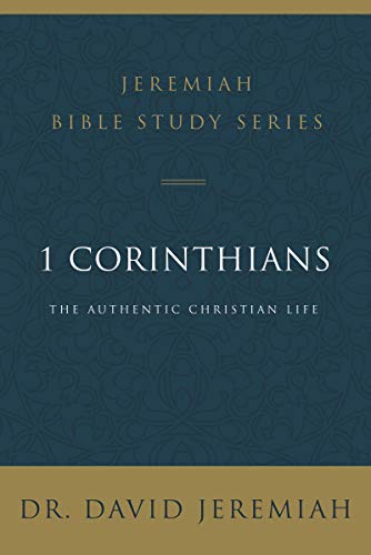 1 Corinthians: The Authentic Christian Life (Jeremiah Bible Study Series)