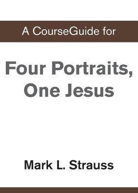 A Courseguide For Four Portraits, One Jesus