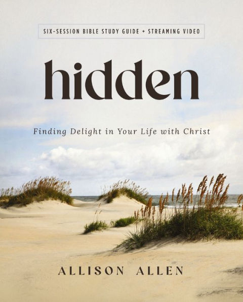 Hidden Bible Study Guide Plus Streaming Video: Finding Delight In Your Life With Christ