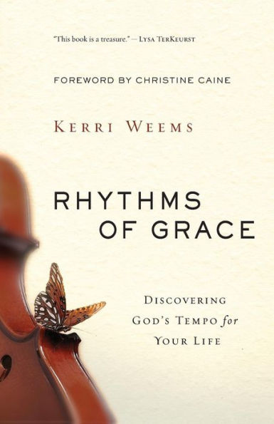 Rhythms Of Grace: Discovering God’S Tempo For Your Life