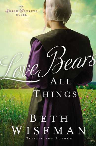 Love Bears All Things (An Amish Secrets Novel) - 9780310354567