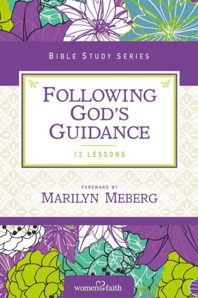 Following God's Guidance (Women Of Faith Study Guide Series)