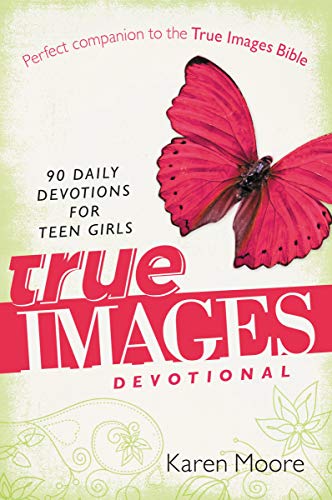 True Images Devotional: 90 Daily Devotions For Teen Girls