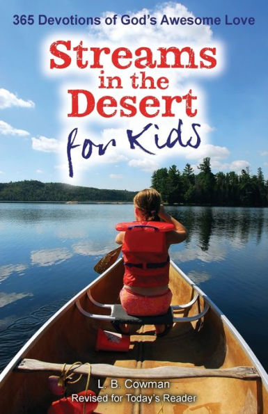 Streams In The Desert For Kids: 365 Devotions Of God'S Awesome Love