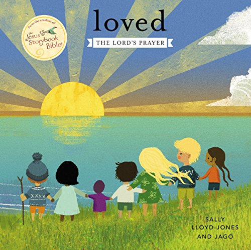 Loved: The Lord'S Prayer (Jesus Storybook Bible)