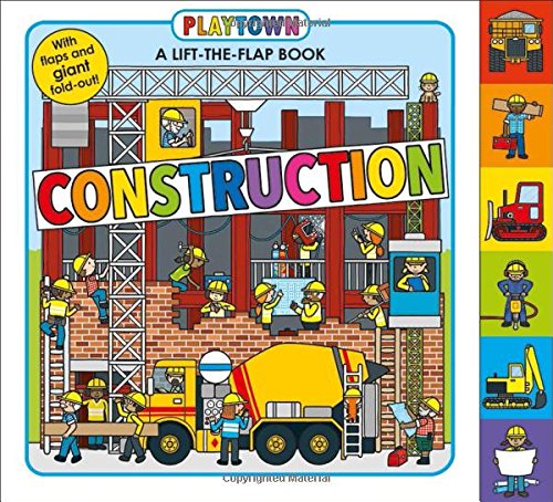 Playtown: Construction: A-Lift-The-Flap-Book