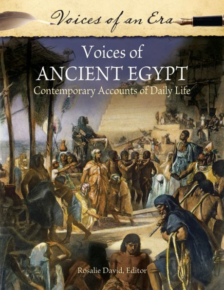 Voices Of Ancient Egypt: Contemporary Accounts Of Daily Life (Voices Of An Era)