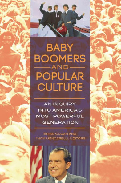 Baby Boomers And Popular Culture: An Inquiry Into America'S Most Powerful Generation