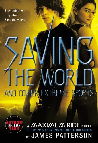 Saving The World: A Maximum Ride Novel (Book 3)