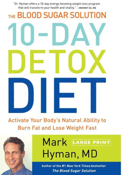 The Blood Sugar Solution 10-Day Detox Diet: Activate Your Body'S Natural Ability To Burn Fat And Lose Weight Fast (The Dr. Hyman Library, 3)