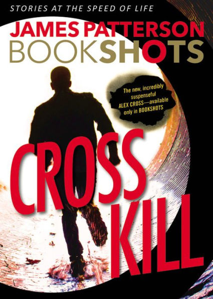 Cross Kill: An Alex Cross Story (Alex Cross Bookshots, 1)