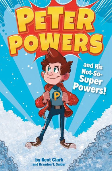 Peter Powers And His Not-So-Super Powers! (Peter Powers, 1)