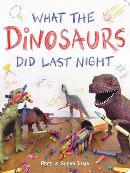 What The Dinosaurs Did Last Night (What The Dinosaurs Did, 1)