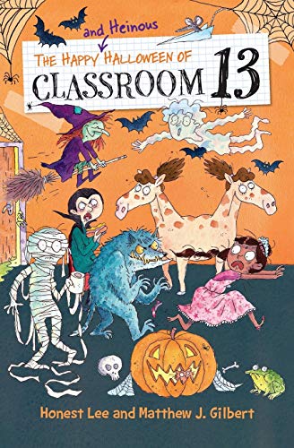 The Happy And Heinous Halloween Of Classroom 13 (Classroom 13, 5)