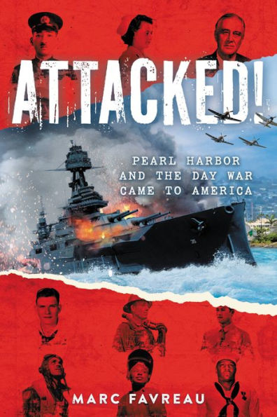 Attacked!: Pearl Harbor And The Day War Came To America