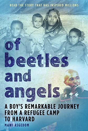 Of Beetles And Angels: A Boy's Remarkable Journey From A Refugee Camp To Harvard