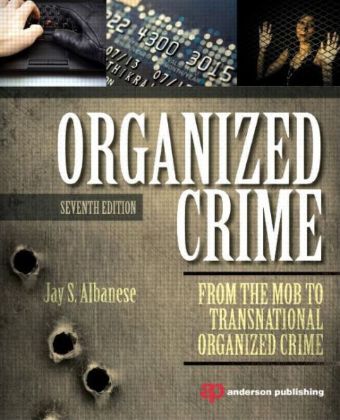 Organized Crime, Seventh Edition: From The Mob To Transnational Organized Crime
