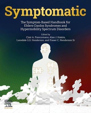 Symptomatic: The Symptom-Based Handbook For Ehlers-Danlos Syndromes And Hypermobility Spectrum Disorders
