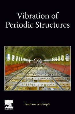 Vibration Of Periodic Structures: Applications To Structural Dynamics, Acoustics, And Supersonic Panel Flutter