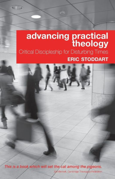 Advancing Practical Theology: Critical Discipleship For Disturbing Times