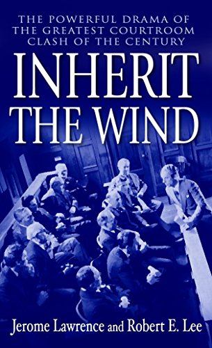 Inherit The Wind: The Powerful Drama Of The Greatest Courtroom Clash Of The Century