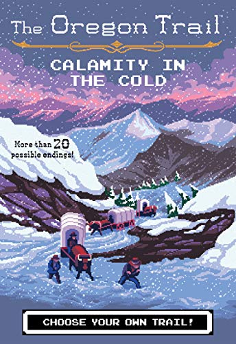 Calamity In The Cold (8) (The Oregon Trail)