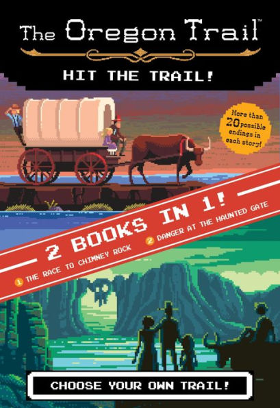 The Hit The Trail! (Two Books In One): The Race To Chimney Rock And Danger At The Haunted Gate (The Oregon Trail)