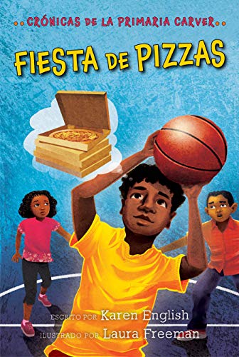 Fiesta de pizzas: Cr??nicas de la Primaria Carver, Libro 6 (6) (The Carver Chronicles) (Spanish Edition)