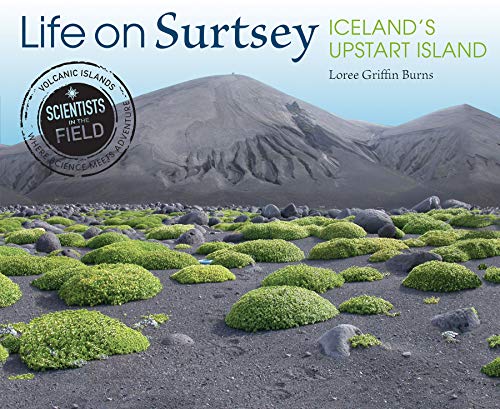 Life On Surtsey: Iceland's Upstart Island (Scientists In The Field Series)