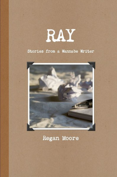 Ray: Stories From A Wannabe Writer