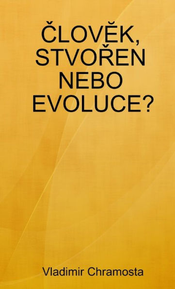 Clovek, Stvoren Nebo Evoluce? (Czech Edition)
