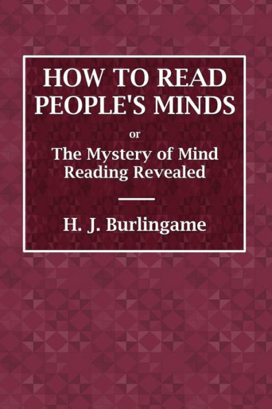 How To Read People's Minds Or The Mystery Of Mind Reading Revealed