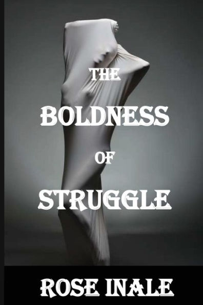 The Boldness Of Struggle